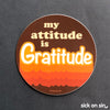 My Attitude Is Gratitude - Vinyl Sticker