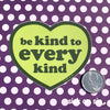 Be Kind To Every Kind - Vinyl Sticker