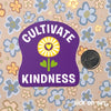 Cultivate Kindness - Vinyl Sticker