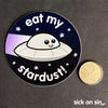 Eat My Stardust - Vinyl Sticker