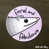 Feral And Fabulous Possum - Vinyl Sticker