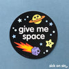 Give Me Space - Vinyl Sticker