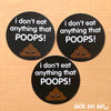 I Don't Eat Anything That Poops - Vinyl Sticker