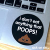 I Don't Eat Anything That Poops - Vinyl Sticker