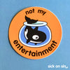 Not My Entertainment (Orca) - Vinyl Sticker