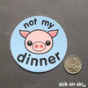Not My Dinner: Pig - Vinyl Sticker (Blue)