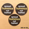Spread Hummus Not Hatred - Vinyl Sticker