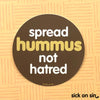 Spread Hummus Not Hatred - Vinyl Sticker