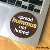 Spread Hummus Not Hatred - Vinyl Sticker