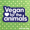 Vegan For The Animals - Vinyl Sticker
