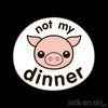 Not My Dinner: Pig - Men / Women Tee
