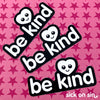 Be Kind - Vinyl Sticker ** ALMOST GONE!! **