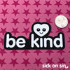 Be Kind - Vinyl Sticker