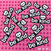 Be Kind - Vinyl Sticker ** ALMOST GONE!! **