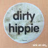 Dirty Hippie - Vinyl Sticker (2 Sizes)