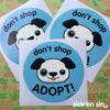 Don't Shop Adopt: Dog - Vinyl Sticker ** ONE LEFT! **