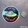 Eat My Stardust - Holographic Vinyl Sticker