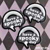 Have A Spooky Day - Vinyl Sticker