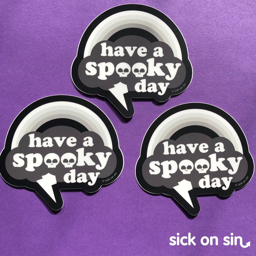 Have A Spooky Day - Vinyl Sticker