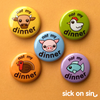 Not My Dinner Series - Button / Magnet Set
