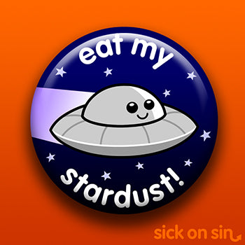 Eat My Stardust (UFO) - Accessory