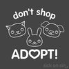 Don't Shop Adopt - Men / Women Tee
