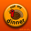 Not My Dinner: Turkey - Accessory