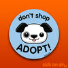 Don't Shop Adopt: Dog - Vinyl Sticker ** ONE LEFT! **