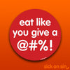 Eat Like You Give A @#%! - Vinyl Sticker (Large) ** 2 LEFT! **