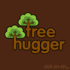 Tree Hugger - Men / Women Tee (** ALMOST GONE! **)