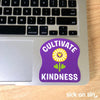 Cultivate Kindness - Vinyl Sticker