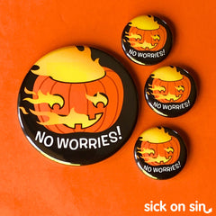 A Halloween jackolantern pumpkin on fire with the slogan 'o worries'. An original design by Sick On Sin available on pins, magnets, keychains, etc.