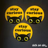 Stay Curious - Vinyl Sticker