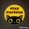 Stay Curious - Vinyl Sticker