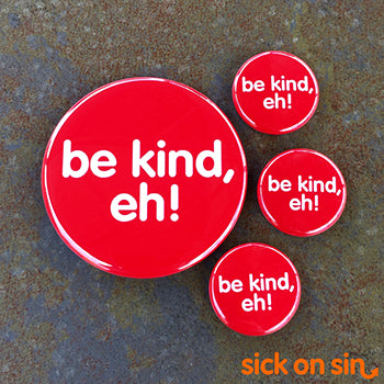 Be Kind, Eh! - Accessory