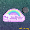 Dead Inside Feeling Fine - Vinyl Sticker