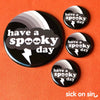 Have A Spooky Day - Accessory