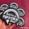 Have A Spooky Day - Vinyl Sticker