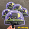 Home Creep Home - Vinyl Sticker