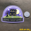 Home Creep Home - Vinyl Sticker