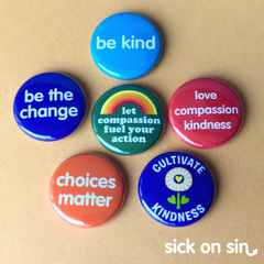A fun set of one inch buttons / magnets featuring cute positive messaging (kindness, compassion and love) original designs by Sick On Sin