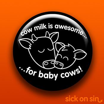 Cow Milk Is Awesome For Baby Cows (2.25" only) - Accessory