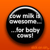 Cow Milk Is Awesome For Baby Cows (text only) - Accessory