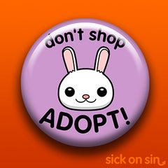 Don't Shop - Adopt! (Bunny) design by Sick On Sin