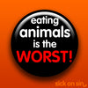 Eating Animals Is The Worst - Accessory