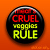 Meat's Cruel Veggies Rule - Accessory