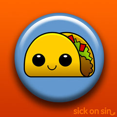 Cute taco design by Sick On Sin on a pin, magnet, keychain, etc.
