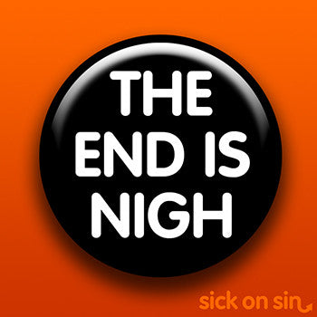 The End Is Nigh - Accessory