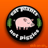 Eat Plants Not Piggies - Accessory