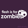 Flesh Is For Zombies - Men / Women Tee
